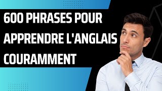 600 Phrases pour apprendre lAnglais couramment [upl. by Milburr]