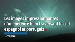 Les images impressionnantes d’un météore bleu traversant le ciel espagnol et portugais [upl. by Ytinirt]