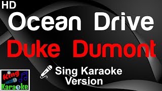 🎤 Duke Dumont  Ocean Drive Karaoke VersionKing Of Karaoke [upl. by Tanberg300]