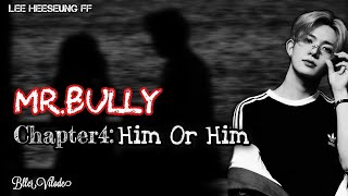 Lee Heeseung FF  MrBully  Chapter4  Him Or Him  ENHYPEN FF [upl. by Leia657]