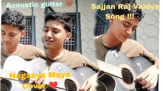 Sajjan Raj Vaidya  Naganya Maya Guitar Cover By Ashish❤️❤️ [upl. by Ahcsim487]