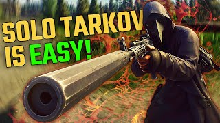 SOLO Tarkov Is EASY  Escape From Tarkov [upl. by Noonan]