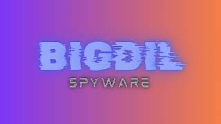 Spyware  BIGDIL [upl. by Kenwrick]