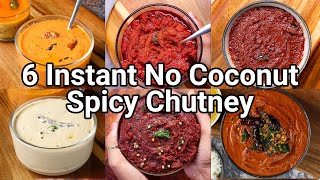 6 Instant Chutney without Coconut for Breakfast Lunch amp Dinner  No Coconut Chatni for DOSA amp IDLI [upl. by Aneeled758]