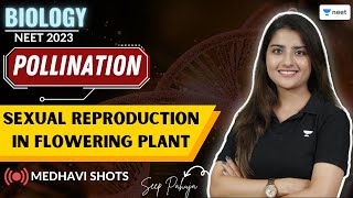 Pollination  Sexual Reproduction In Flowering Plants  Medhavi Shots  NEET 2023  Seep Pahuja [upl. by Emogene]