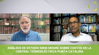 Análisis del estudio MEMMoore sobre costos de la Central Termoeléctrica Punta Catalina [upl. by Annatnom]