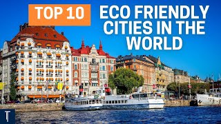 The Worlds Most EcoFriendly Cities [upl. by Marcie]