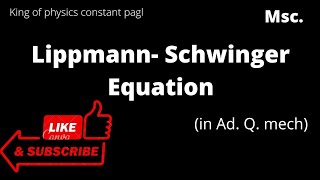 Lippmann  Schwinger Equation [upl. by Hnad150]