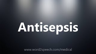 Antisepsis  Medical Definition [upl. by Gnoh]