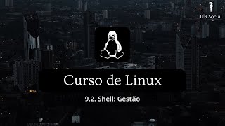 Curso de Linux 92Shell Gestão [upl. by Eeleimaj240]