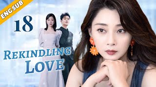 Rekindling Love EP18 CEO meets his first love again and still loves her  Huang Xiaoming Yin Tao [upl. by Madelene]