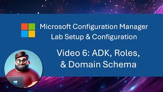 MCM SCCM Lab Setup  Video 6 ADK Roles amp Domain Schema [upl. by Cadmarr]