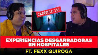 154  Experiencias Desgarradoras en Hospitales Relatos Impactantes con Fexx Quiroga [upl. by Attenov]