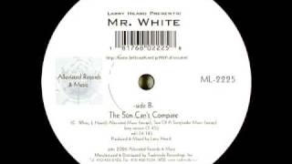 Larry Heard Presents Mr White The Sun Cant Compare Long Version [upl. by Ries]