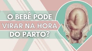 É possível o bebê virar na hora do parto [upl. by Etterual676]