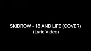 SKIDROW  18 AND LIFE Cover with Lyric Video [upl. by Lait560]