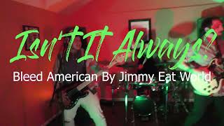 Bleed American By Jimmy Eat World Cover by Isnt It Always [upl. by Nalloh]