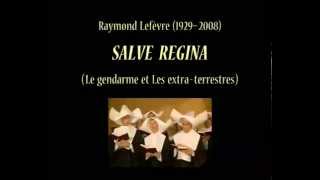 Salve Regina  Le gendarme et Les extraterrestres  Raymond Lefèvre [upl. by Drofdarb]