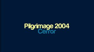 Cerror  Pilgrimage 2004 [upl. by Spohr]