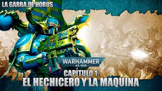 La Garra De Horus Capítulo 1 El Hechicero y la Máquina  Una Historia de Warhammer 40000 [upl. by Fischer]