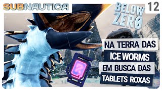 Na terra das ICE WORMS em busca do Tablet Roxo  Subnautica Below Zero [upl. by Ihsir]