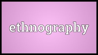 Ethnography Meaning [upl. by Neelat953]