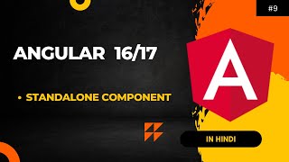 Standalone Component In Angular  Angular 1617 Tutorial In Hindi20249 [upl. by Trojan]