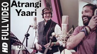 Atrangi Yaari FULL VIDEO SONG  WAZIR  Amitabh Bachchan Farhan Akhtar  TSeries [upl. by Joshuah]