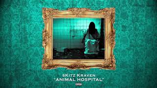 sKitz Kraven  Animal Hospital Official Audio [upl. by Remot20]