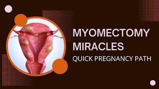 How to Get Pregnant Fast After Myomectomy  Useful Tips amp Tricks [upl. by Leta65]