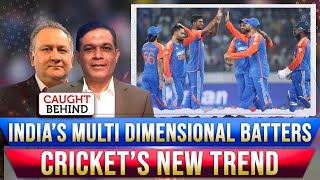 India’s Multi Dimensional Batters Cricket’s New Trend  Caught Behind [upl. by Anait]