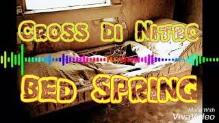 Cross Di Nitro  BED SPRINGRAWOfficial Audio2019 [upl. by Hazmah774]