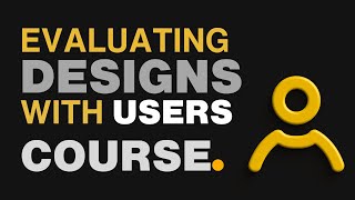 Evaluating Designs with Users  UX DESIGN COURSE 03 [upl. by Ware210]