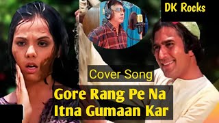 Gore Rang Pe Na Itna Gumaan Kar  Rajesh Khanna Mumtaz  Kishore Kumar  Roti  Cover Song [upl. by Sunday]