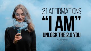 21 BEST “I AM” Affirmations to SHIFT into the 20 YOU  TRY FOR 21 DAYS [upl. by Shamma]