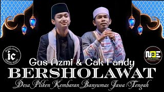 Gus Azmi Askandar Bersholawat Bersama Cak Fandy Iraone di Desa Pliken Kembaran Banyumas [upl. by Tadeas721]