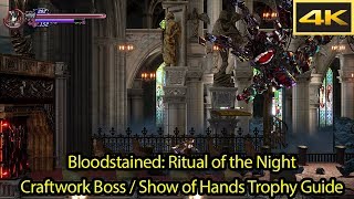 Craftwork Boss Guide  Show of Hands Trophy 4k 60fps  Bloodstained Ritual of the Night [upl. by Dhumma]