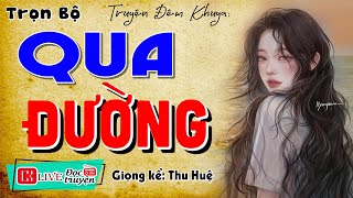 Nghe 1 lần nhớ đến già quot QUA ĐƯỜNG quot  Tiểu thuyết thầm kín đêm khuya 2024 mcthuhue [upl. by Ycats]