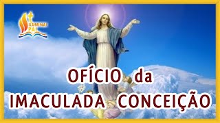 01122023 OFÍCIO da IMACULADA CONCEIÇÃO de Nossa Senhora Ouvi Mãe de Deus minha oração [upl. by Enilrek438]