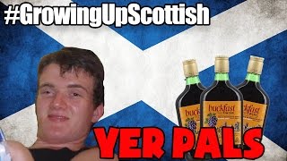 GROWING UP SCOTTISH  YER PALS [upl. by Abibah]