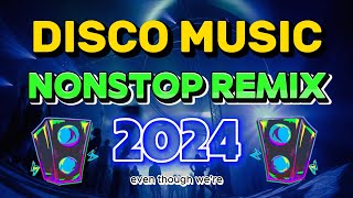 THE BEST REMIX VIRAL DISCO NONSTOP 2024  DISCO REMIX DANCE 2024  Top DISCO Music [upl. by Eulalee]