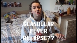 GLANDULAR FEVER RELAPSE What did I do [upl. by Kegan336]