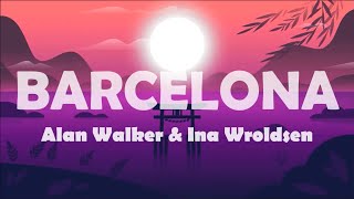 Barcelona  Alan Walker amp Ina Wroldsen Lyrics [upl. by Mctyre]