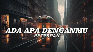 PETERPAN  ADA APA DENGANMU LIRIK [upl. by Sisson]