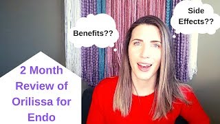 ORILISSA 2 MONTH REVIEW  Side Effects and Benefits [upl. by Reedy]