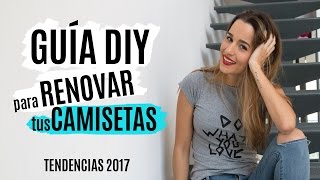 10 ideas DIY para customizar tus camisetas  TENDENCIAS 2017 [upl. by Iren199]