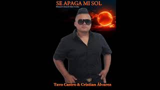 SE APAGA MI SOL  Tavo Castro amp Cristian Álvarez [upl. by Karola]