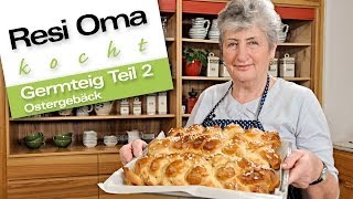 Resi Oma kocht  Germteig Ostergebäck oder Allerheiligestriezel [upl. by Fredrick889]