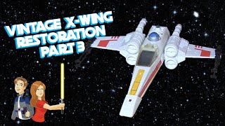 Star Wars XWing Restoration  Part 3  Vintage Kenner 1978 [upl. by Roe]