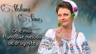 Steliana Sima  Cele mai frumoase melodii de dragoste [upl. by Lehacim]